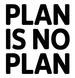 Plan Is No Plan